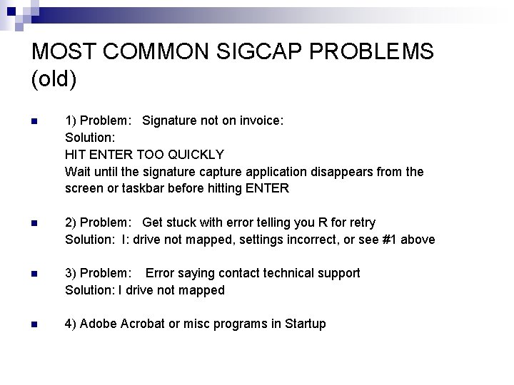 MOST COMMON SIGCAP PROBLEMS (old) n 1) Problem: Signature not on invoice: Solution: HIT