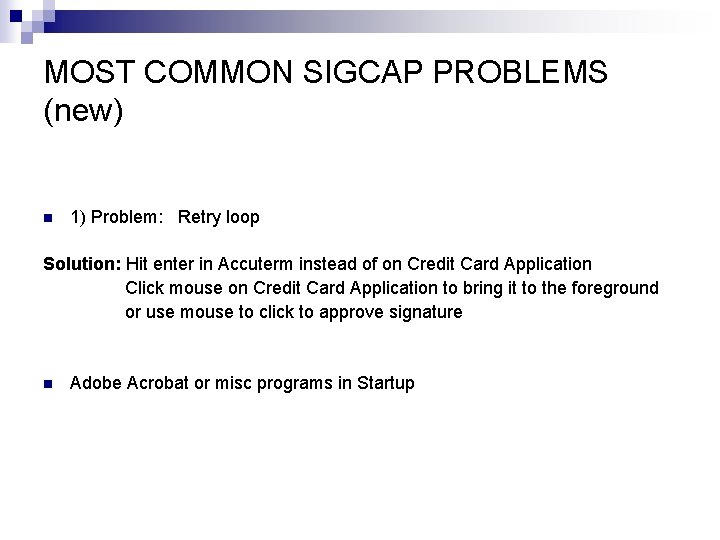 MOST COMMON SIGCAP PROBLEMS (new) n 1) Problem: Retry loop Solution: Hit enter in