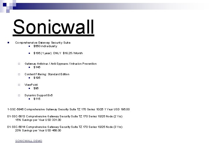 Sonicwall n Comprehensive Gateway Security Suite n $550 individually n $195 (1 year) ONLY