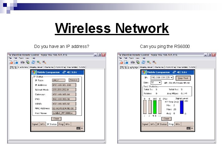 Wireless Network Do you have an IP address? Can you ping the RS 6000