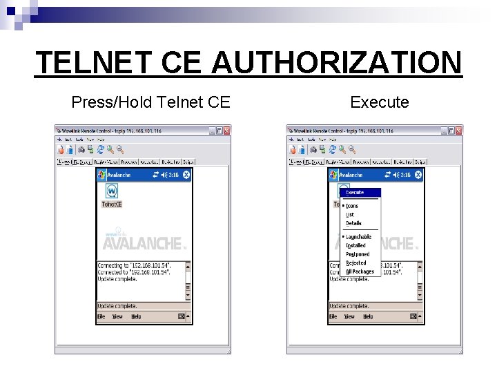 TELNET CE AUTHORIZATION Press/Hold Telnet CE Execute 