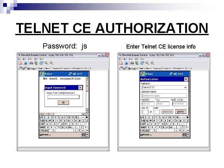 TELNET CE AUTHORIZATION Password: js Enter Telnet CE license info 