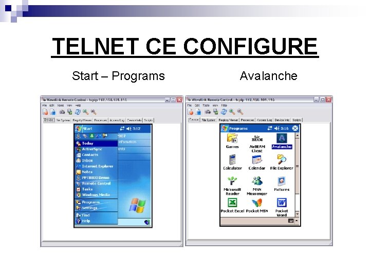 TELNET CE CONFIGURE Start – Programs Avalanche 