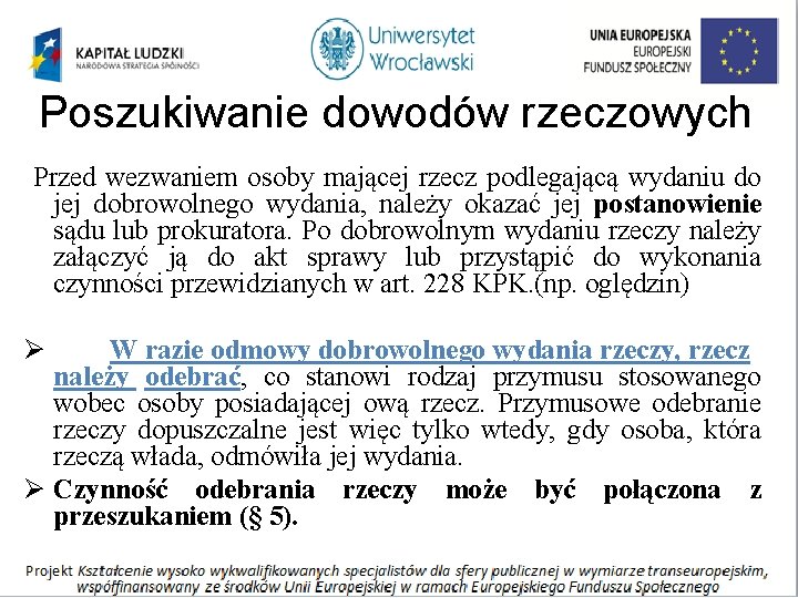 Poszukiwanie dowodów rzeczowych Przed wezwaniem osoby mającej rzecz podlegającą wydaniu do jej dobrowolnego wydania,