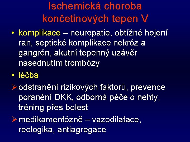 Ischemická choroba končetinových tepen V • komplikace – neuropatie, obtížné hojení ran, septické komplikace