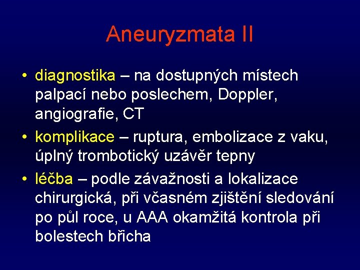 Aneuryzmata II • diagnostika – na dostupných místech palpací nebo poslechem, Doppler, angiografie, CT