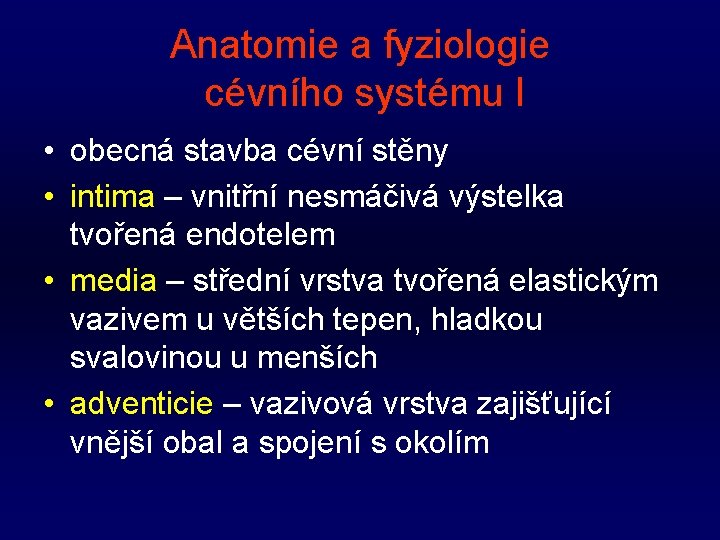 Anatomie a fyziologie cévního systému I • obecná stavba cévní stěny • intima –