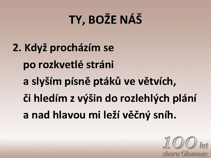 TY, BOŽE NÁŠ 2. Když procházím se po rozkvetlé stráni a slyším písně ptáků