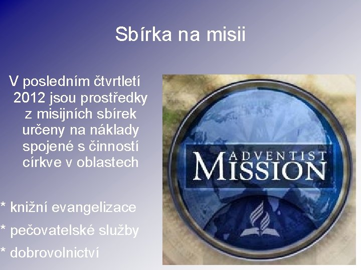 Sbírka na misii V posledním čtvrtletí 2012 jsou prostředky z misijních sbírek určeny na