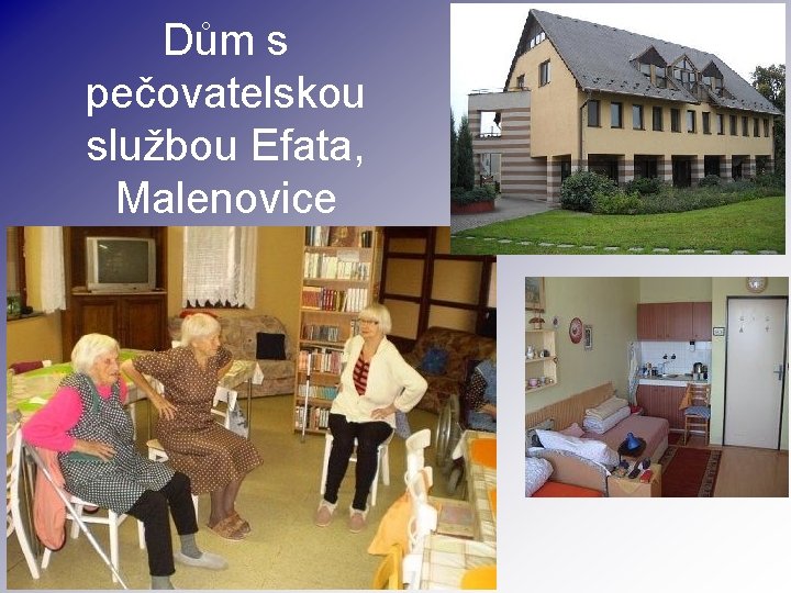 Dům s pečovatelskou službou Efata, Malenovice 