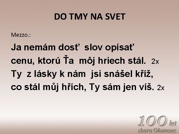DO TMY NA SVET Mezzo. : Ja nemám dosť slov opísať cenu, ktorú Ťa