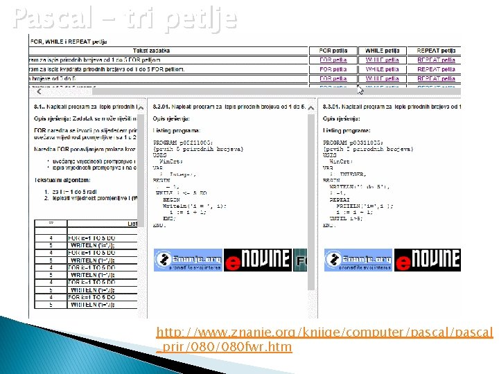 Pascal – tri petlje http: //www. znanje. org/knjige/computer/pascal _prir/080 fwr. htm 