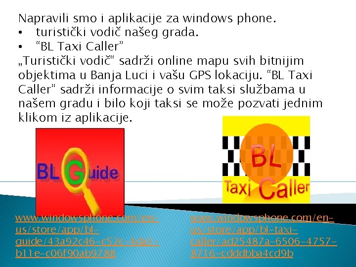 Napravili smo i aplikacije za windows phone. • turistički vodič našeg grada. • “BL