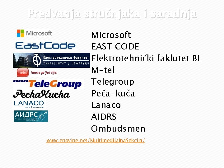 Predvanja stručnjaka i saradnja Microsoft EAST CODE Elektrotehnički faklutet BL M-tel Telegroup Peča-kuča Lanaco