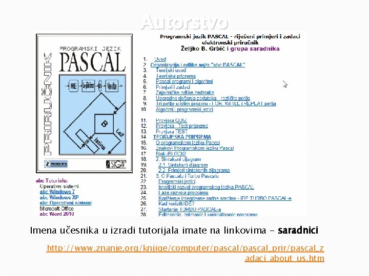 Autorstvo Imena učesnika u izradi tutorijala imate na linkovima - saradnici http: //www. znanje.