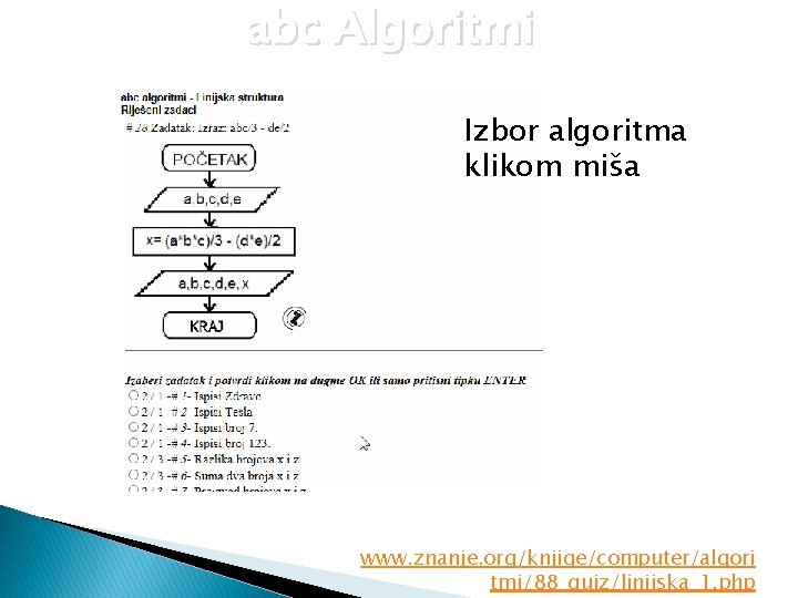 abc Algoritmi Izbor algoritma klikom miša www. znanje. org/knjige/computer/algori tmi/88_quiz/linijska_1. php 