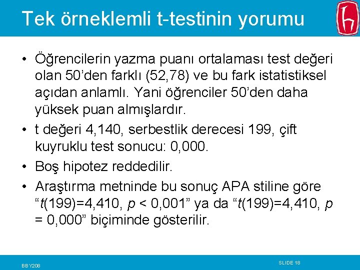 Tek örneklemli t-testinin yorumu • Öğrencilerin yazma puanı ortalaması test değeri olan 50’den farklı