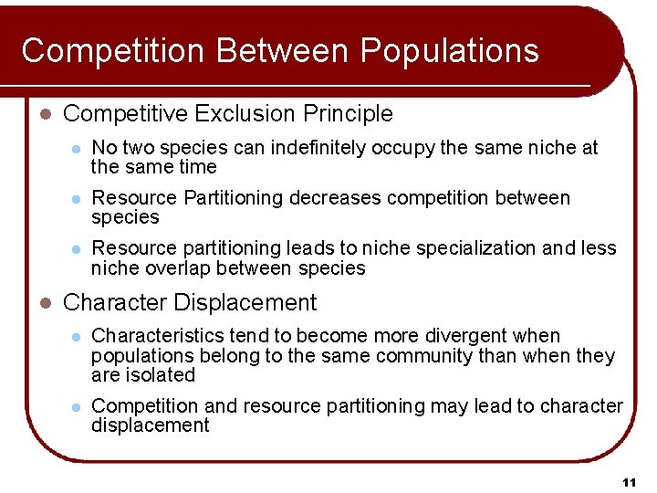 Competition Between Populations l l Competitive Exclusion Principle l No two species can indefinitely