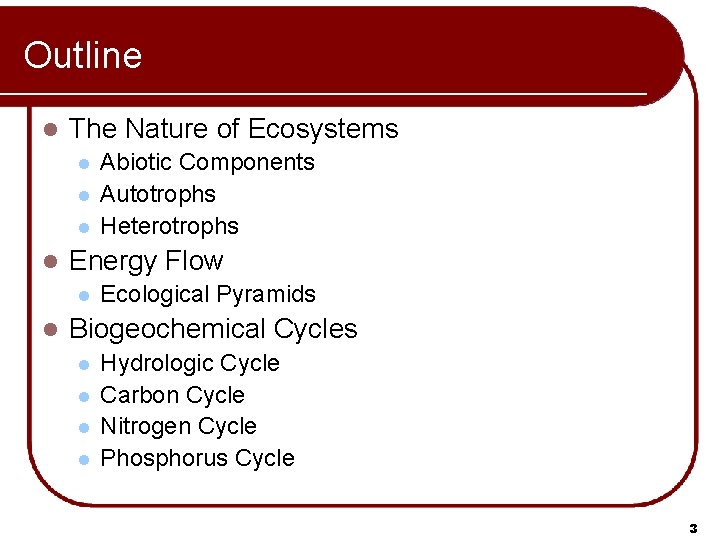 Outline l The Nature of Ecosystems l l Energy Flow l l Abiotic Components