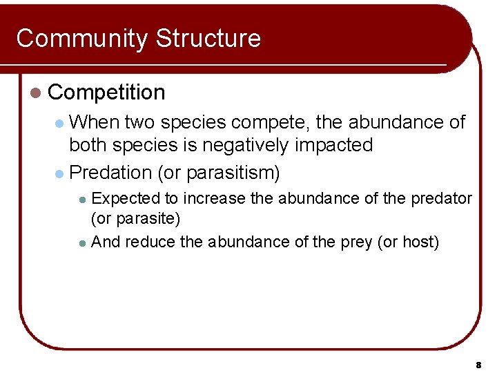 Community Structure l Competition When two species compete, the abundance of both species is