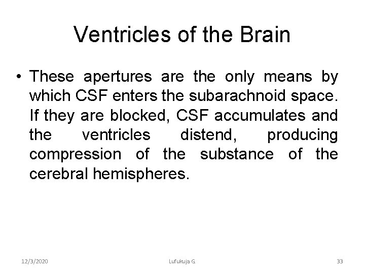 Ventricles of the Brain • These apertures are the only means by which CSF