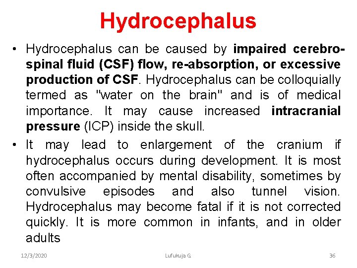 Hydrocephalus • Hydrocephalus can be caused by impaired cerebrospinal fluid (CSF) flow, re-absorption, or