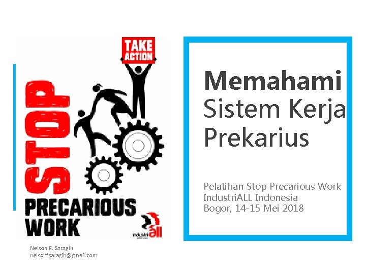 Memahami Sistem Kerja Prekarius Pelatihan Stop Precarious Work Industri. ALL Indonesia Bogor, 14 -15