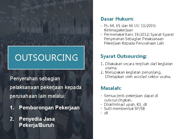 Dasar Hukum: - Ps. 64, 65 dan 66 UU 13/2003: Ketenagakerjaan - Permenakertrans 19/2012: