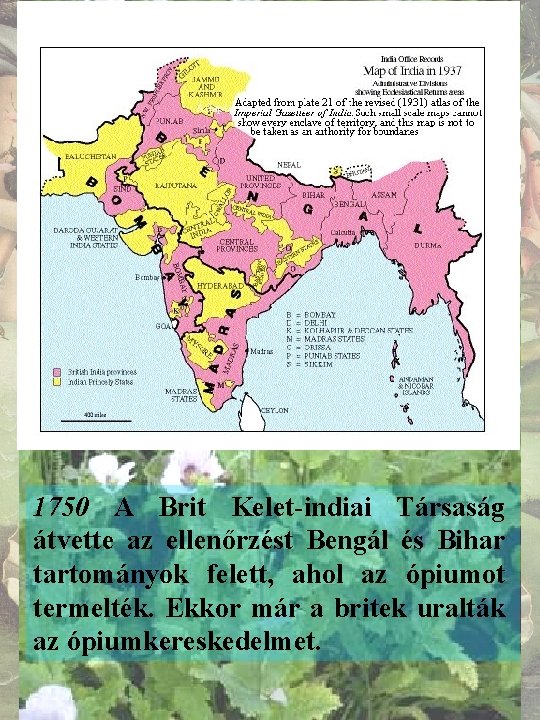 1750 A Brit Kelet-indiai Társaság átvette az ellenőrzést Bengál és Bihar tartományok felett, ahol