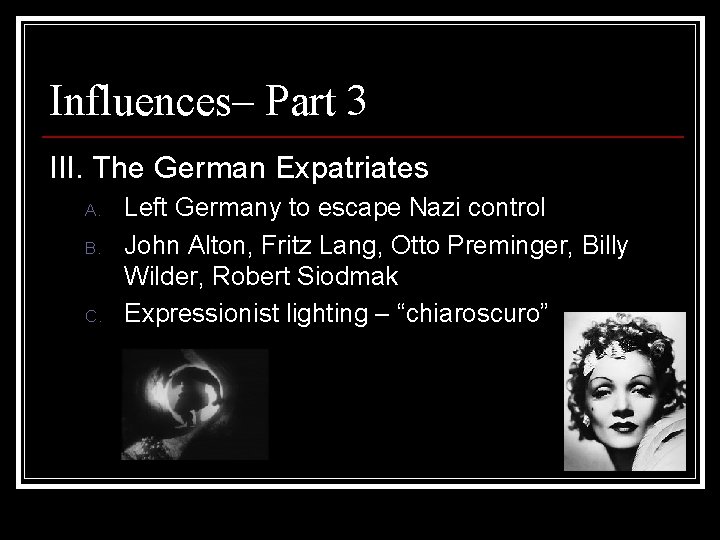 Influences– Part 3 III. The German Expatriates A. B. C. Left Germany to escape