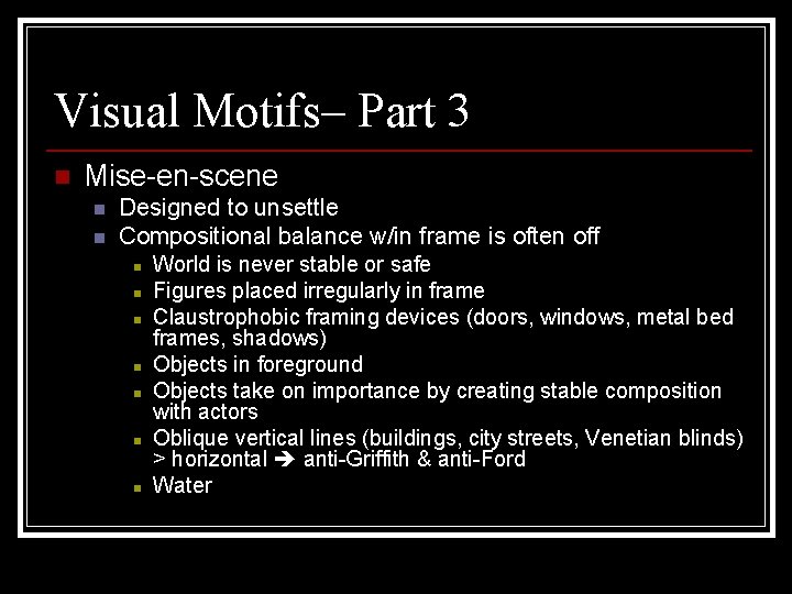 Visual Motifs– Part 3 n Mise-en-scene n n Designed to unsettle Compositional balance w/in