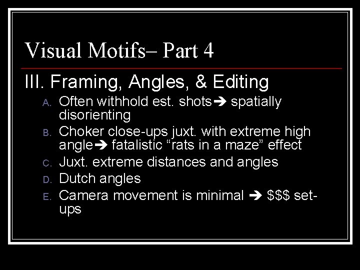 Visual Motifs– Part 4 III. Framing, Angles, & Editing A. B. C. D. E.