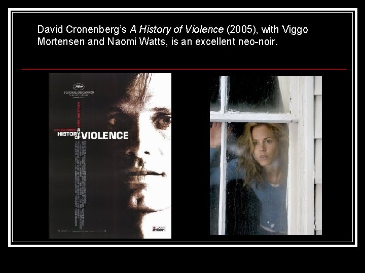David Cronenberg’s A History of Violence (2005), with Viggo Mortensen and Naomi Watts, is