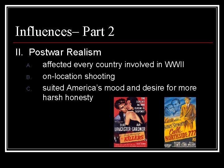 Influences– Part 2 II. Postwar Realism A. B. C. affected every country involved in