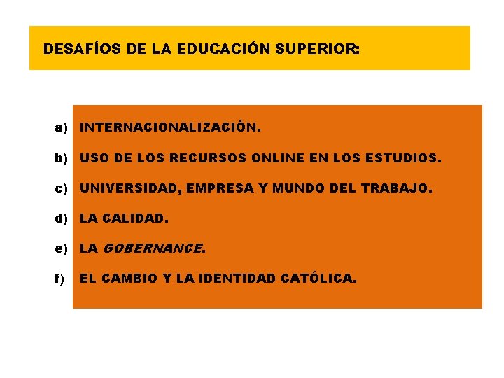 DESAFÍOS DE LA EDUCACIÓN SUPERIOR: a) INTERNACIONALIZACIÓN. b) USO DE LOS RECURSOS ONLINE EN