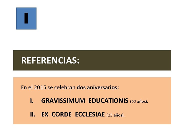 I REFERENCIAS: En el 2015 se celebran dos aniversarios: I. GRAVISSIMUM EDUCATIONIS (50 años).