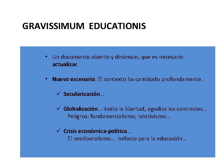 GRAVISSIMUM EDUCATIONIS • Un documento abierto y dinámico, que es necesario actualizar. • Nuevo