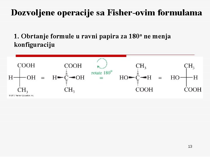 Dozvoljene operacije sa Fisher-ovim formulama 1. Obrtanje formule u ravni papira za 180 o