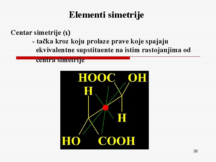 Elementi simetrije Centar simetrije (i) - tačka kroz koju prolaze prave koje spajaju ekvivalentne