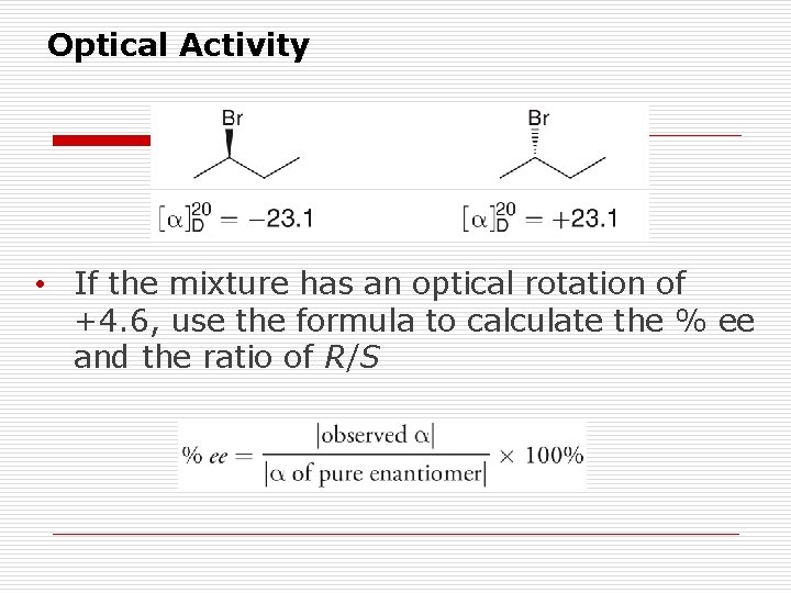Optical Activity • If the mixture has an optical rotation of +4. 6, use