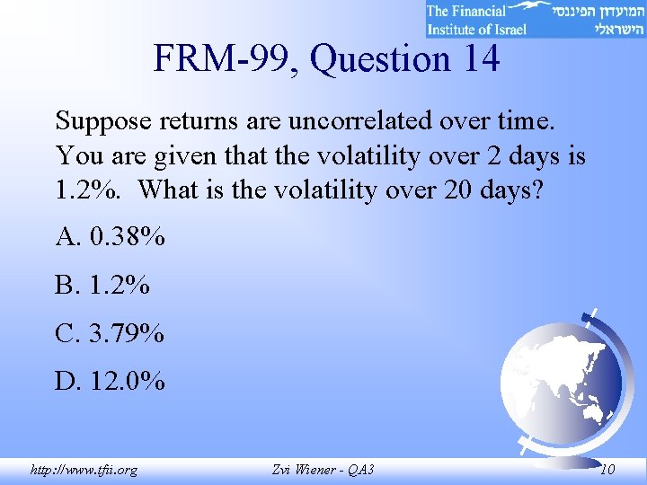 FRM-99, Question 14 Suppose returns are uncorrelated over time. You are given that the FRM-99, Question 14 Suppose returns are uncorrelated over time. You are given that the