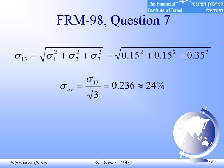 FRM-98, Question 7 http: //www. tfii. org Zvi Wiener - QA 3 13 FRM-98, Question 7 http: //www. tfii. org Zvi Wiener - QA 3 13