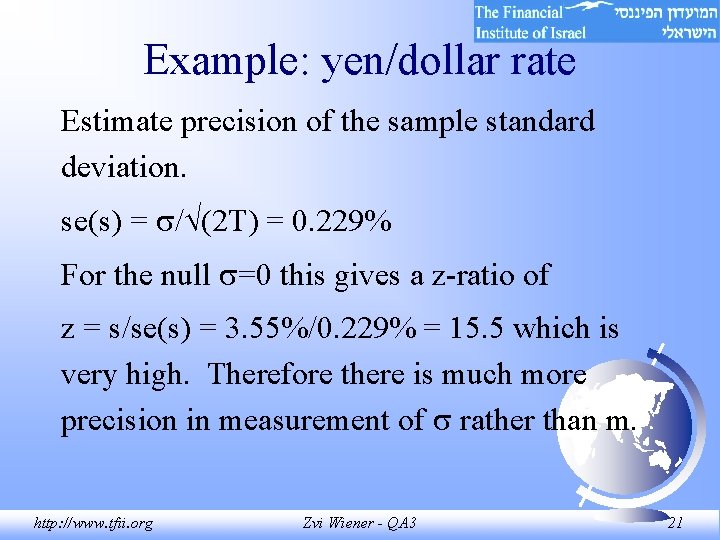 Example: yen/dollar rate Estimate precision of the sample standard deviation. se(s) = / (2 Example: yen/dollar rate Estimate precision of the sample standard deviation. se(s) = / (2