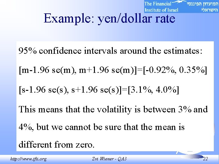 Example: yen/dollar rate 95% confidence intervals around the estimates: [m-1. 96 se(m), m+1. 96 Example: yen/dollar rate 95% confidence intervals around the estimates: [m-1. 96 se(m), m+1. 96