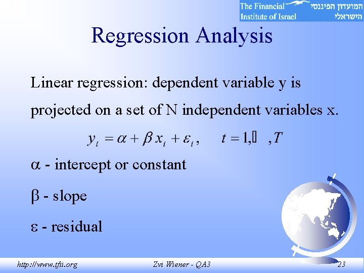 Regression Analysis Linear regression: dependent variable y is projected on a set of N Regression Analysis Linear regression: dependent variable y is projected on a set of N