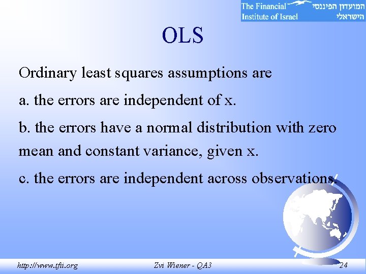 OLS Ordinary least squares assumptions are a. the errors are independent of x. b. OLS Ordinary least squares assumptions are a. the errors are independent of x. b.