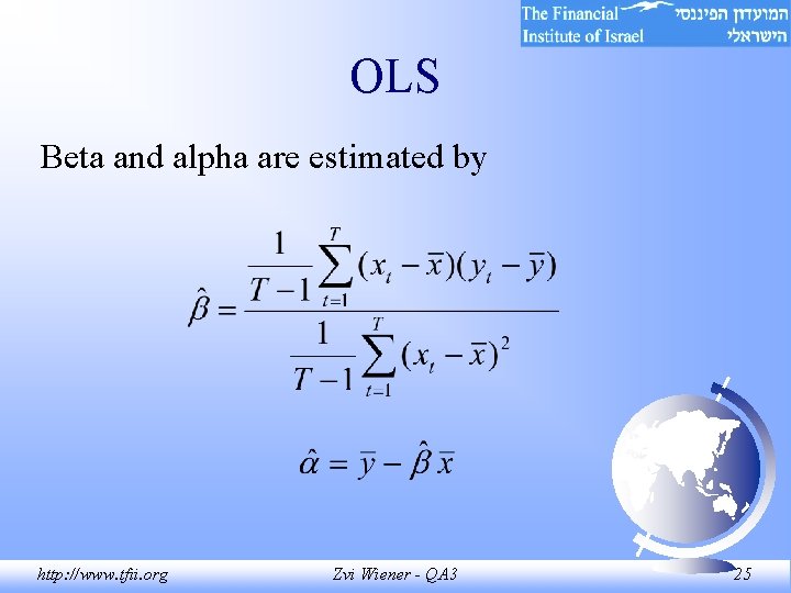 OLS Beta and alpha are estimated by http: //www. tfii. org Zvi Wiener - OLS Beta and alpha are estimated by http: //www. tfii. org Zvi Wiener -