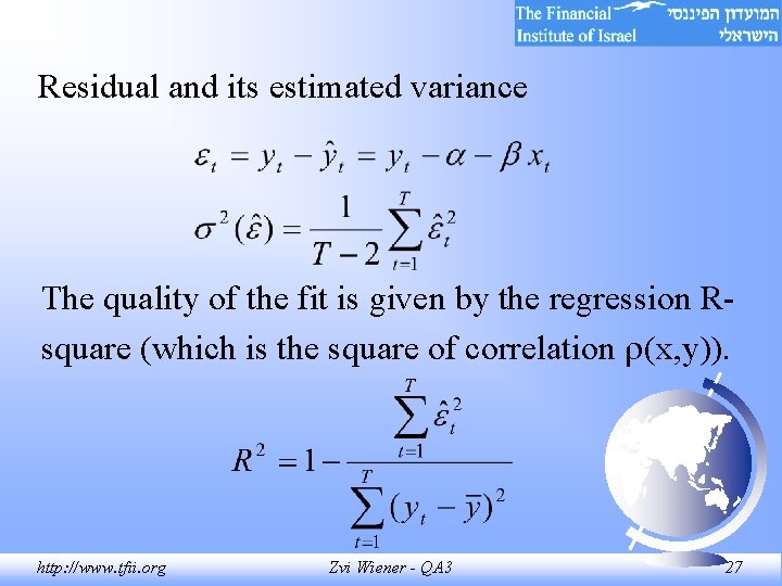 Residual and its estimated variance The quality of the fit is given by the Residual and its estimated variance The quality of the fit is given by the