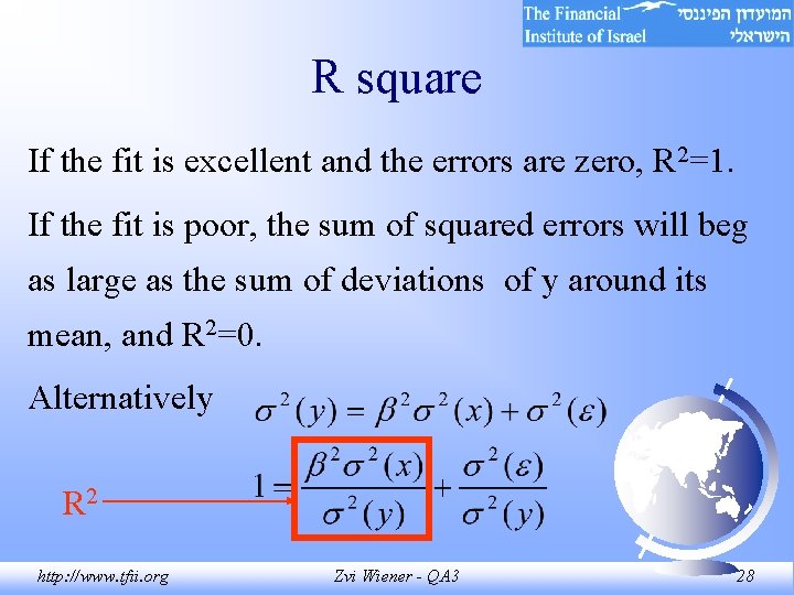 R square If the fit is excellent and the errors are zero, R 2=1. R square If the fit is excellent and the errors are zero, R 2=1.