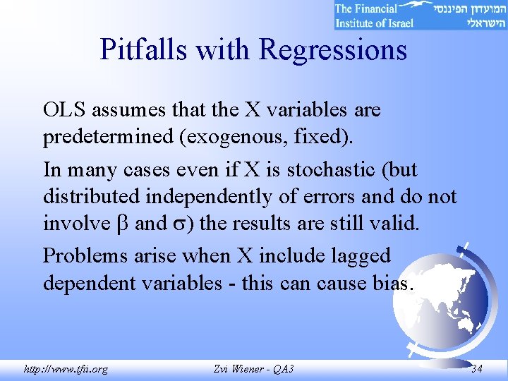 Pitfalls with Regressions OLS assumes that the X variables are predetermined (exogenous, fixed). In Pitfalls with Regressions OLS assumes that the X variables are predetermined (exogenous, fixed). In